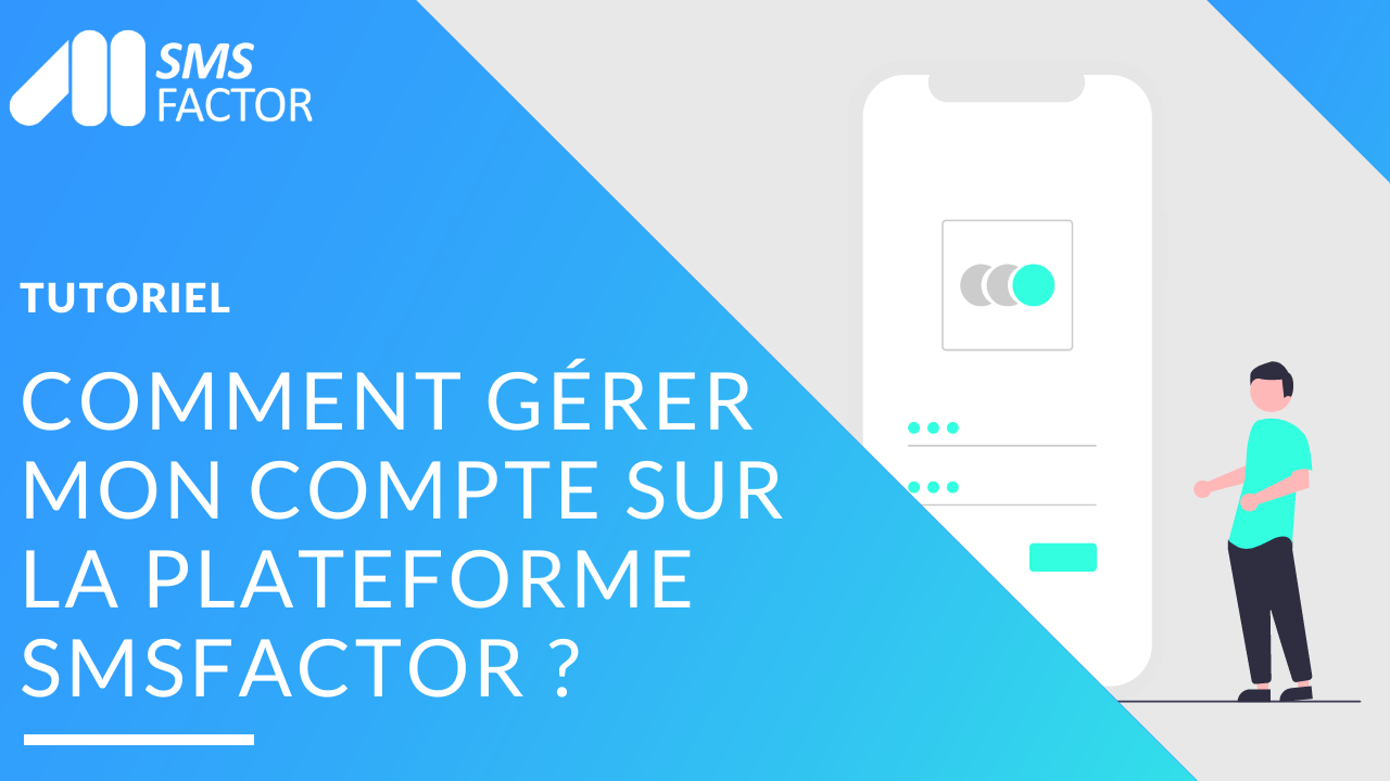 Comment gérer mon compte sur la plateforme SMSFactor ?